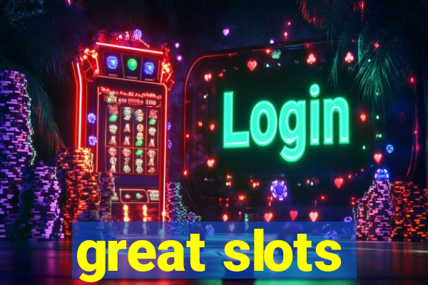 great slots